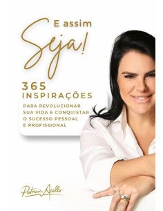 E Assim Seja:365 INSPIRAÇÕES PARA REVOLUCIONAR SUA VIDA E CONQUISTAR O SUCESSO PESSOAL E PROFISSIONAL