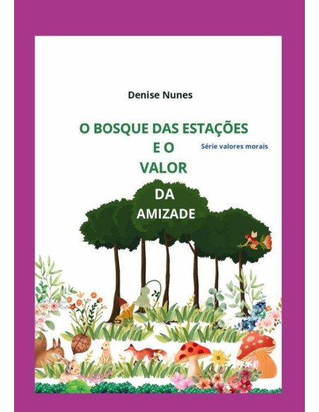 O Bosque Das Estações E O Valor Da Amizade:Amizade