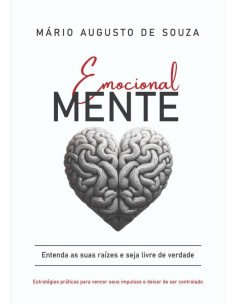 Emocionalmente:Entenda suas raízes e seja livre de verdade