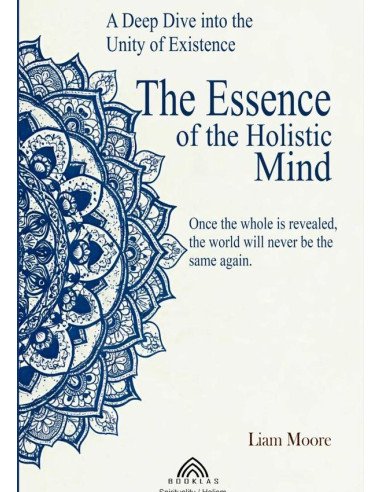 The Essence Of The Holistic Mind:A Deep Dive into the Unity of Existence