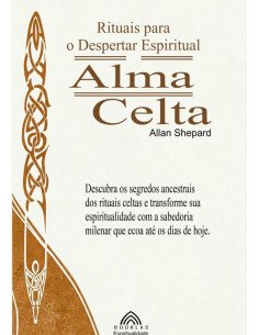Alma Celta:Rituais para o Despertar EspiritualCorpo