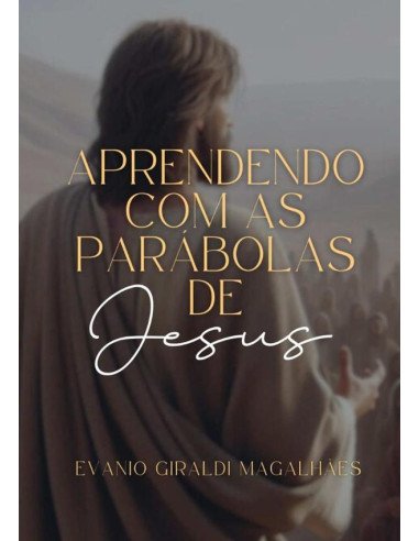 Aprendendo Com As Parábolas De Jesus