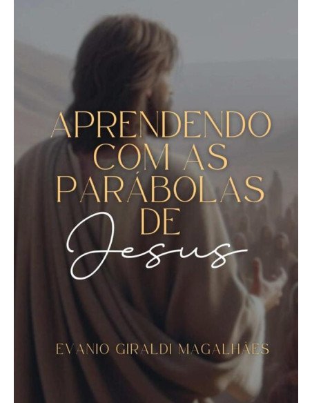 Aprendendo Com As Parábolas De Jesus