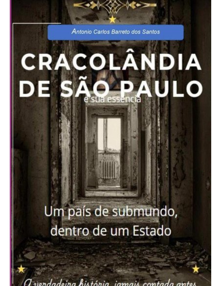 Cracolândia De São Paulo E Sua Essência:Um país de submundo, dentro de um Estado