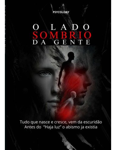 O Lado Sombrio Da Gente:Tudo que Nasce e cresce, vem da escuridao, antes do Haja luz o abismo ja existia