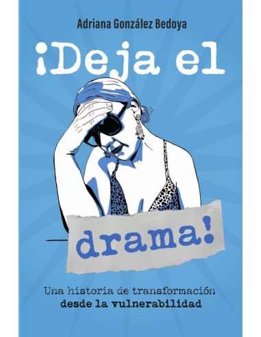 ¡Deja el drama! Una historia de transformación desde la vulnerabilidad
