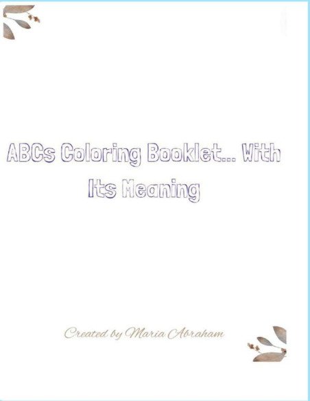 ABCs Coloring Booklet... With Its Meaning::Created by Maria Abraham