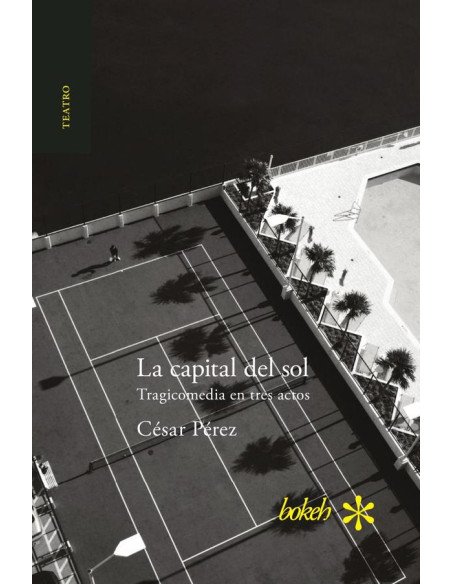 La capital del sol. Tragicomedia en tres actos