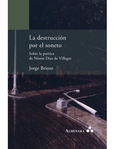 La destrucción por el soneto. Sobre la poética de Néstor Díaz de Villegas