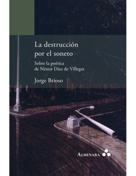 La destrucción por el soneto. Sobre la poética de Néstor Díaz de Villegas