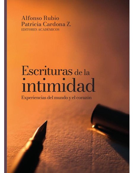 Escrituras de la intimidad:Experiencias del mundo y el corazón