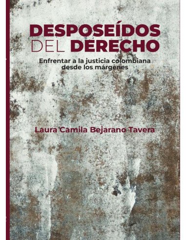 Desposeídos del derecho:Enfrentar a la justicia colombiana desde los márgenes
