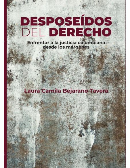 Desposeídos del derecho:Enfrentar a la justicia colombiana desde los márgenes