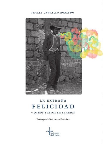 La extraña felicidad y otros textos literarios