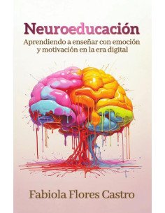 Neuroeducación:Aprendiendo a enseñar con emoción y motivación en la era digital
