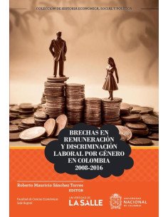 Brechas en remuneración y discriminación laboral por género en Colombia 2008-2016