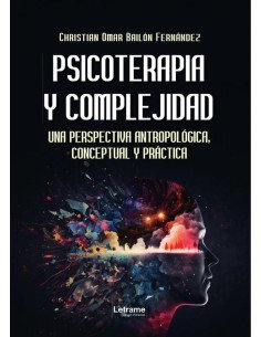 Psicoterapia y complejidad:Una perspectiva antropológica, conceptual y práctica