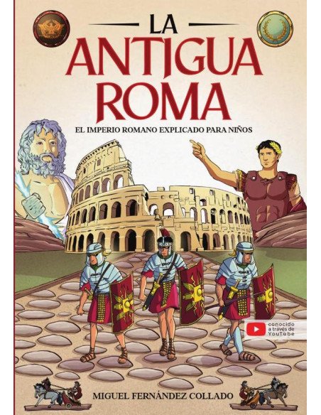 Historia para niños - La Antigua Roma:El imperio romano explicado para niños - Todo sobre la historia de Roma, la sociedad, los dioses, los mitos y leyendas