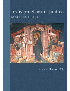 Jesús proclama el Jubileo:Exégesis de Lucas 4,16-21