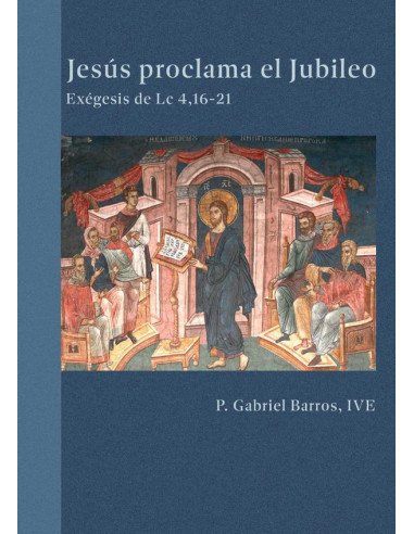 Jesús proclama el Jubileo:Exégesis de Lucas 4,16-21