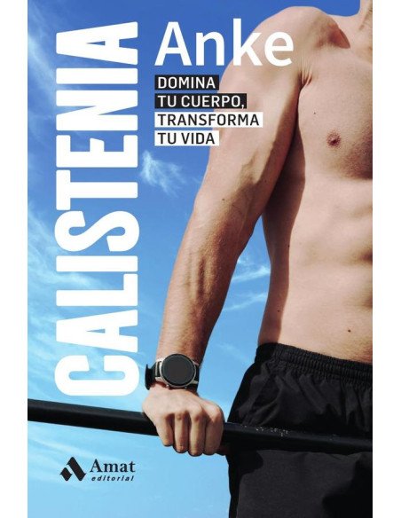 Calistenia:Domina tu cuerpo, transforma tu vida