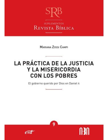 La práctica de la justicia y la misericordia con los pobres:El gobierno querido por Dios en Daniel 4