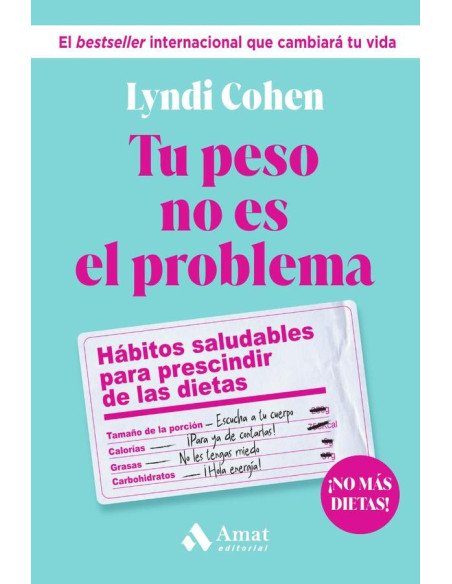 Tu peso no es el problema:Hábitos saludables para prescindir de las dietas