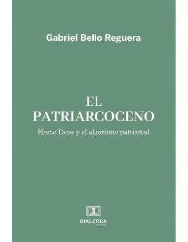 El Patriarcoceno:Homo Deus y el algoritmo patriarcal