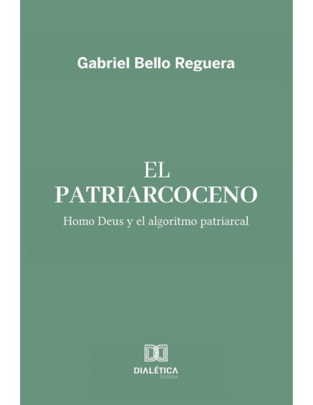 El Patriarcoceno:Homo Deus y el algoritmo patriarcal