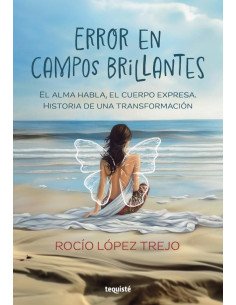 Error en campos brillantes:El alma habla, el cuerpo expresa. Historia de una transformación