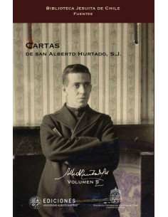 Cartas de san Alberto Hurtado, S.J.:Tercera edición renovada y aumentada