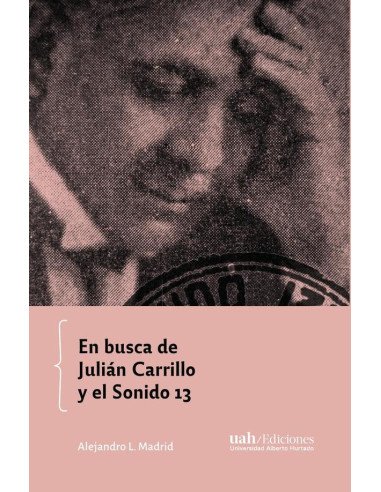 En busca de Julián Carrillo y el Sonido 13