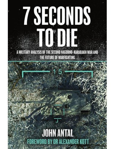 7 Seconds to Die:A Military Analysis of the Second Nagorno-Karabakh War and the Future of Warfighting