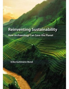 Reinventing Sustainability:How Archaeology can Save the Planet