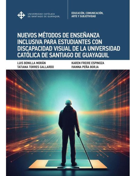 Nuevos métodos de enseñanza inclusiva para estudiantes con discapacidad visual de la Universidad Católica de Santiago de Guayaquil