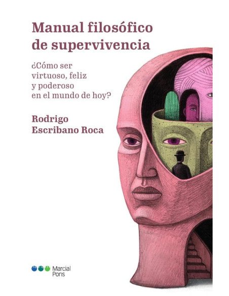 Manual filosofico de supervivencia:¿Cómo ser virtuoso, feliz y poderoso en el mundo de hoy?