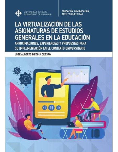 La virtualización de asignaturas generales en la Educación Superior:Experiencias y propuestas