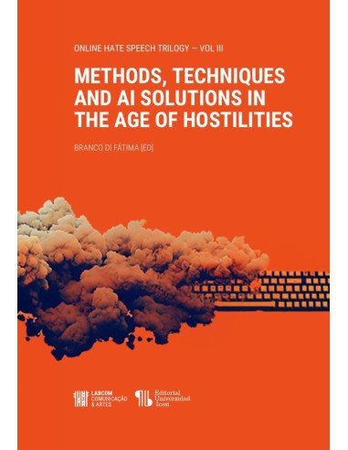Methods, Techniques and AI Solutions in the Age of Hostilities:Online Hate Speech Trilogy (vol. 3)