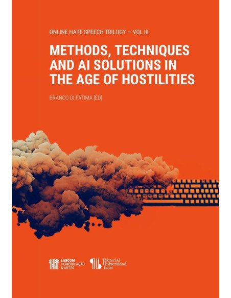 Methods, Techniques and AI Solutions in the Age of Hostilities:Online Hate Speech Trilogy (vol. 3)