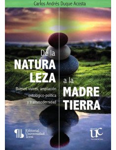 De la naturaleza a la Madre Tierra:Buenos vivires, ampliación ontológico-política y transmodernidad