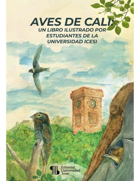 Aves de Cali:un libro ilustrado por estudiantes de la Universidad Icesi