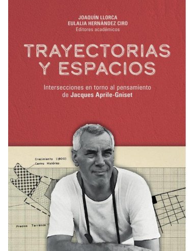 Trayectorias y espacios:Intersecciones en torno al pensamiento de Jacques Aprile-Gniset