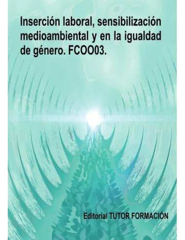 Inserción laboral, sensibilización medioambiental y en la igualdad de género. FCOO03.