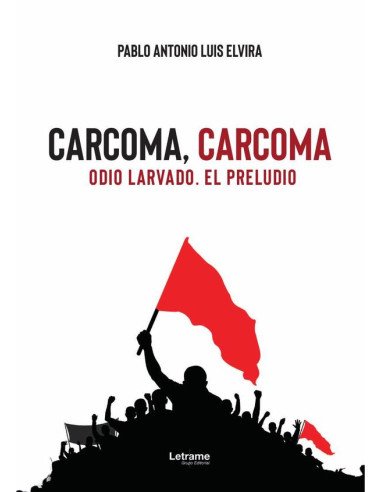 Carcoma, carcoma:Odio larvado. El preludio