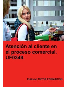 Atención al cliente en el proceso comercial. UF0349.