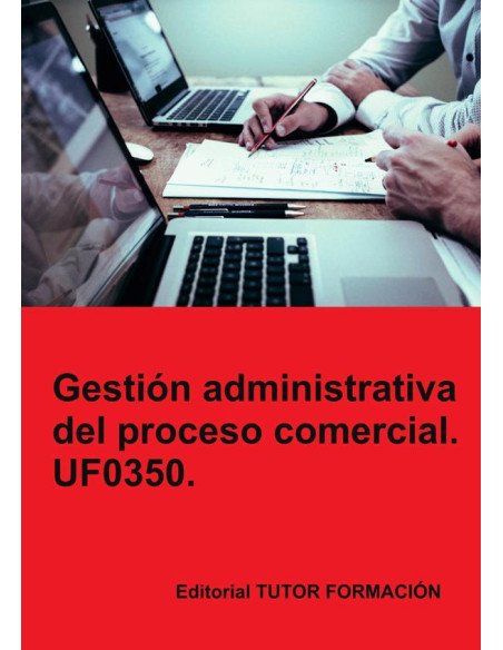 Gestión administrativa del proceso comercial. UF0350.