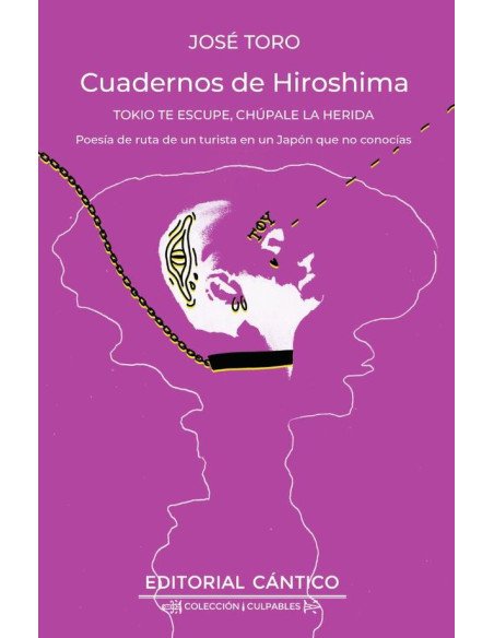Cuadernos de Hiroshima:Tokio te escupe, chúpale la herida