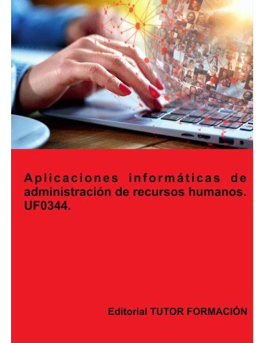 Aplicaciones informáticas de administración de Recursos Humanos. UF0344.