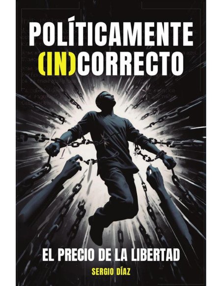 POLÍTICAMENTE (IN)CORRECTO: El precio de la libertad