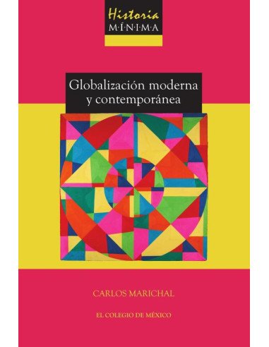 Historia mínima de la globalización moderna y contemporánea